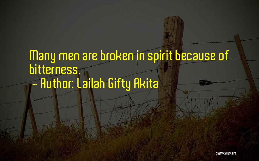 Broken Spirit Quotes By Lailah Gifty Akita