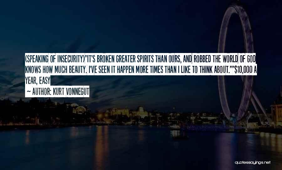 Broken Spirits Quotes By Kurt Vonnegut