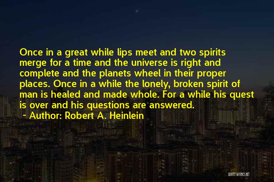 Broken Spirits Quotes By Robert A. Heinlein