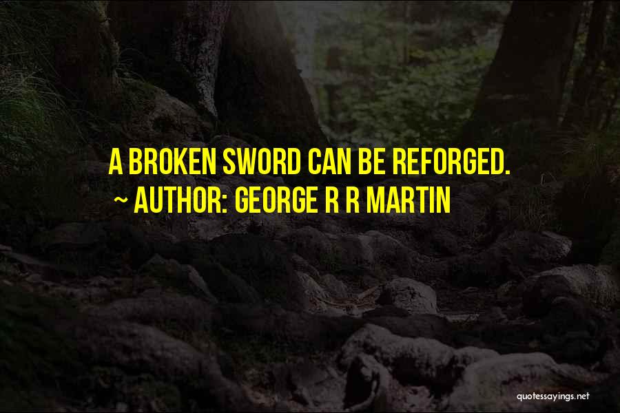 Broken Sword 2 Quotes By George R R Martin