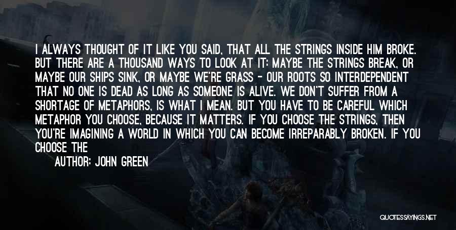 Broken Systems Quotes By John Green