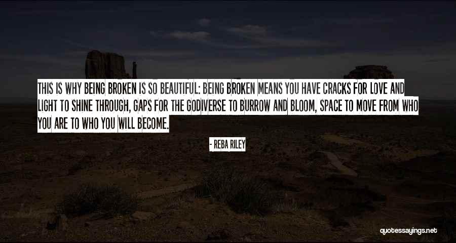Broken Things Being Beautiful Quotes By Reba Riley Broken Things Being Beautiful Quotes By Reba Riley