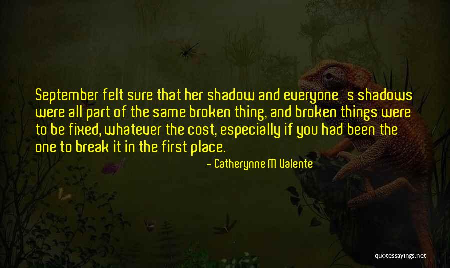 Broken Things Cannot Be Fixed Quotes By Catherynne M Valente Broken Things Cannot Be Fixed Quotes By Catherynne M Valente