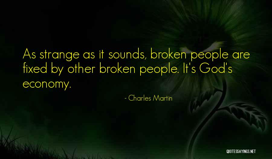 Broken Things Cannot Be Fixed Quotes By Charles Martin Broken Things Cannot Be Fixed Quotes By Charles Martin