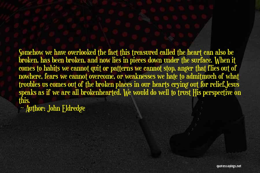 Broken Trust And Lies Quotes By John Eldredge