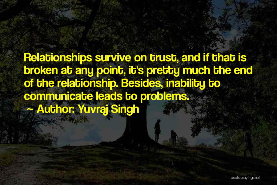 Broken Trust In Relationships Quotes By Yuvraj Singh