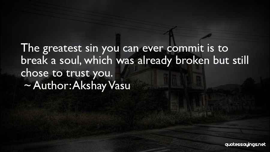 Broken Trust Quotes By Akshay Vasu