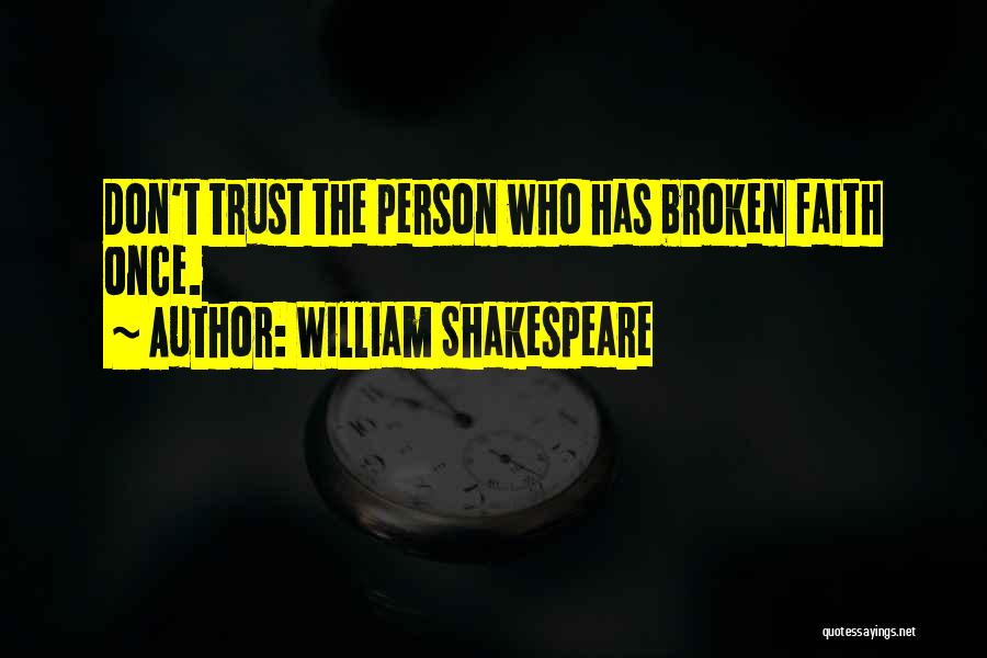Broken Trust Quotes By William Shakespeare