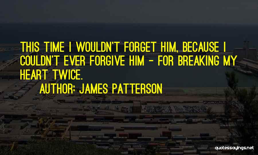 Broken Twice Quotes By James Patterson