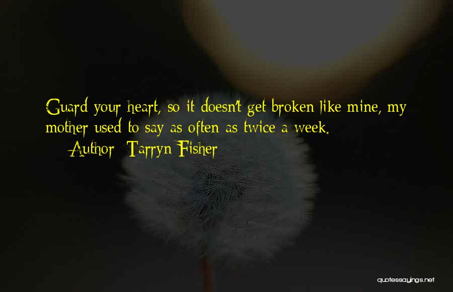 Broken Twice Quotes By Tarryn Fisher