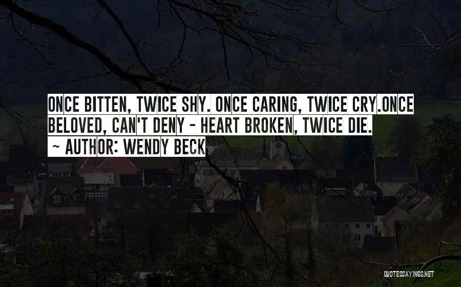 Broken Twice Quotes By Wendy Beck