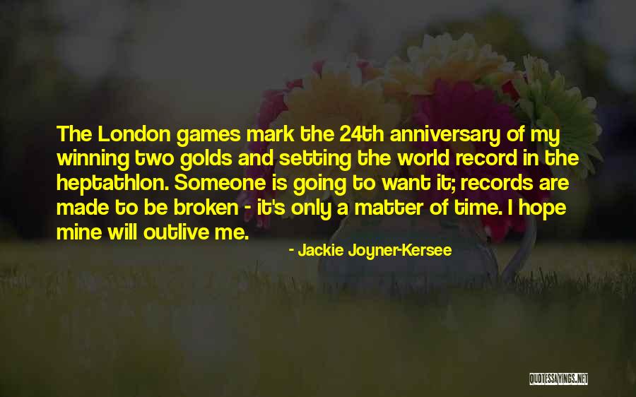 Broken Up Anniversary Quotes By Jackie Joyner-Kersee Broken Up Anniversary Quotes By Jackie Joyner-Kersee