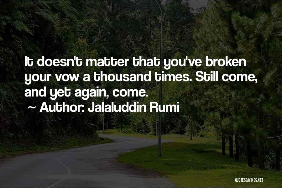 Broken Vow Quotes By Jalaluddin Rumi