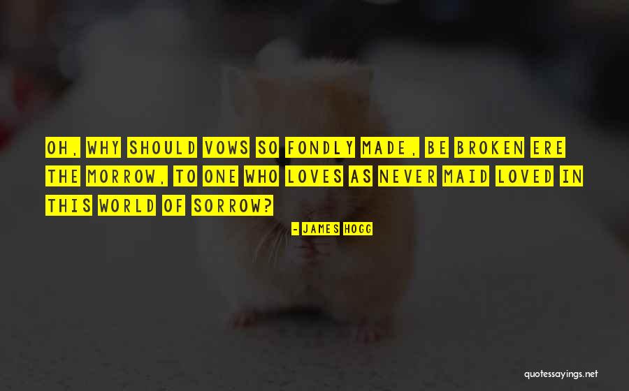 Broken Vows Quotes By James Hogg Broken Vows Quotes By James Hogg