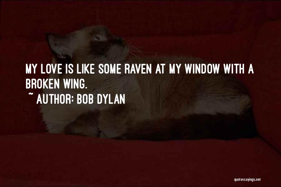 Broken Wing Quotes By Bob Dylan