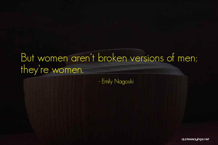 Broken Women Quotes By Emily Nagoski Broken Women Quotes By Emily Nagoski