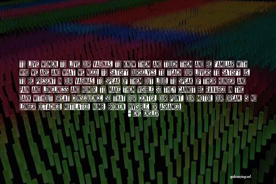 Broken Women Quotes By Eve Ensler Broken Women Quotes By Eve Ensler