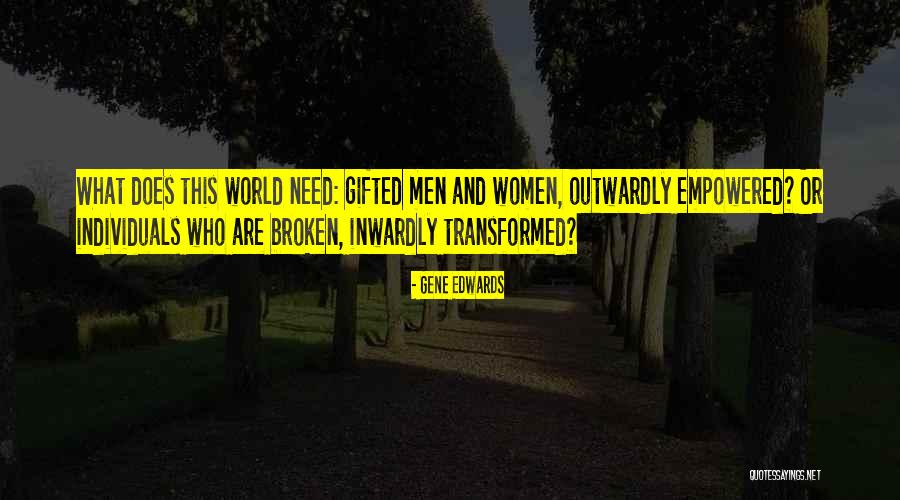 Broken Women Quotes By Gene Edwards Broken Women Quotes By Gene Edwards