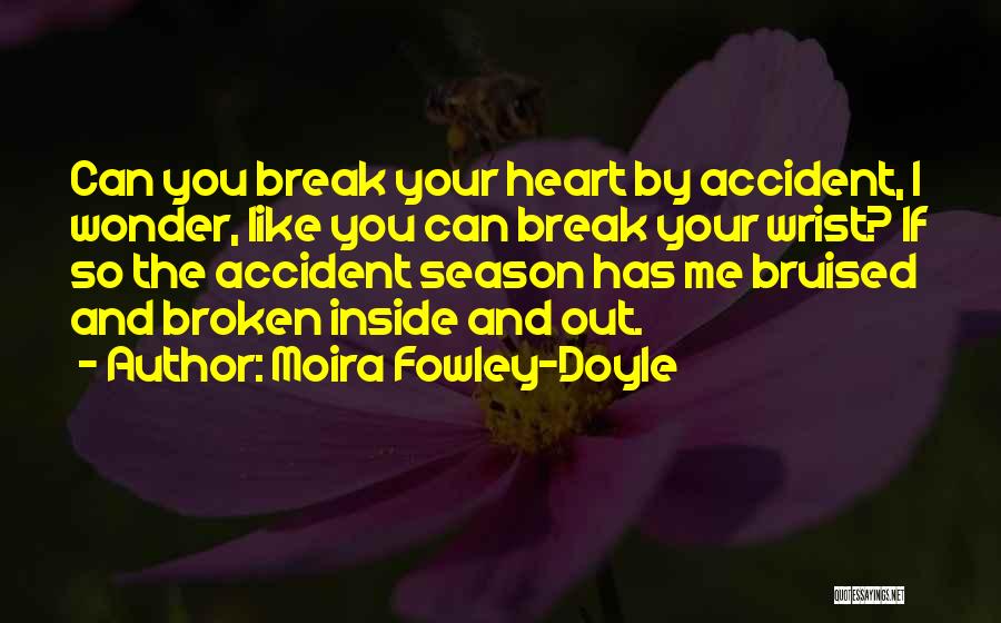 Broken Wrist Quotes By Moira Fowley-Doyle