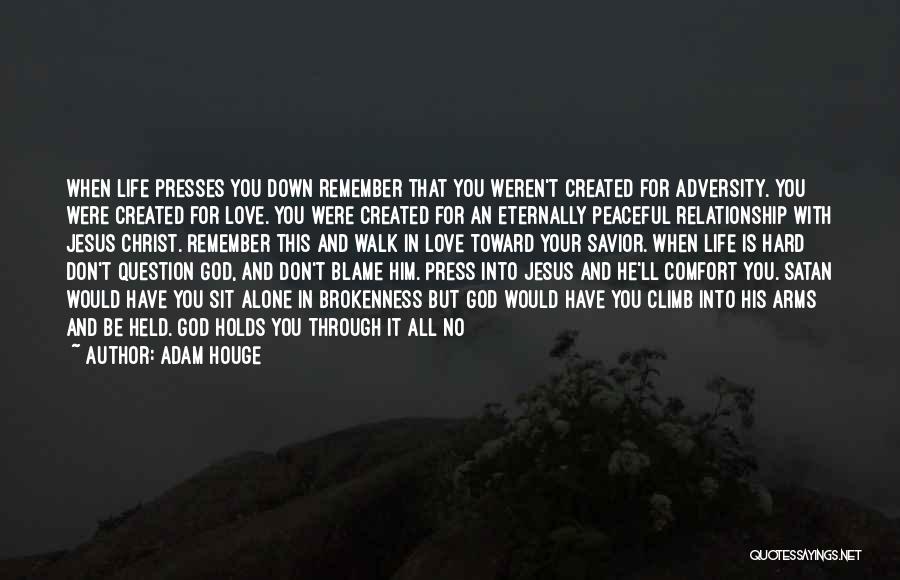 Brokenness And God Quotes By Adam Houge