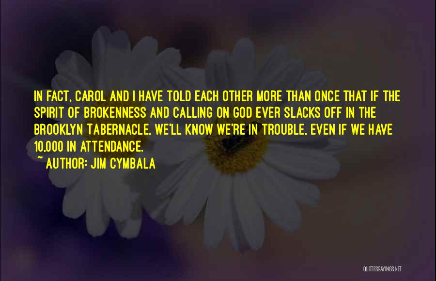 Brokenness And God Quotes By Jim Cymbala