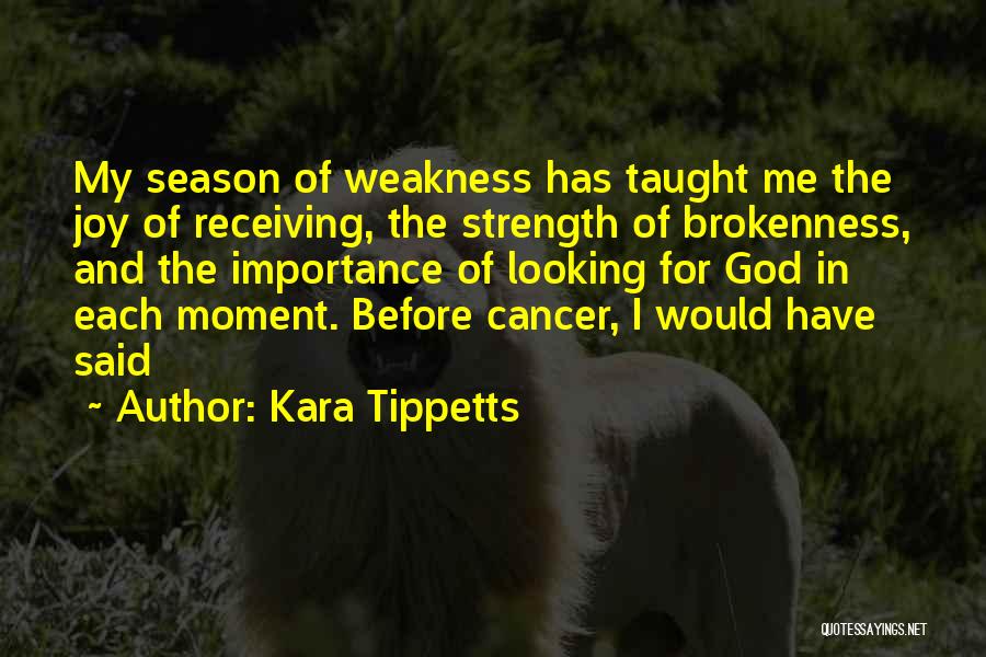 Brokenness And God Quotes By Kara Tippetts