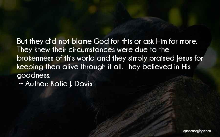 Brokenness And God Quotes By Katie J. Davis