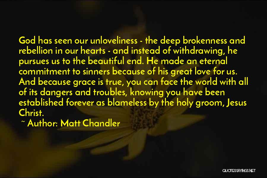 Brokenness And God Quotes By Matt Chandler