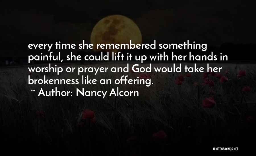 Brokenness And God Quotes By Nancy Alcorn