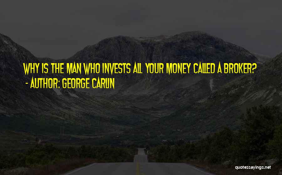 Broker Quotes By George Carlin