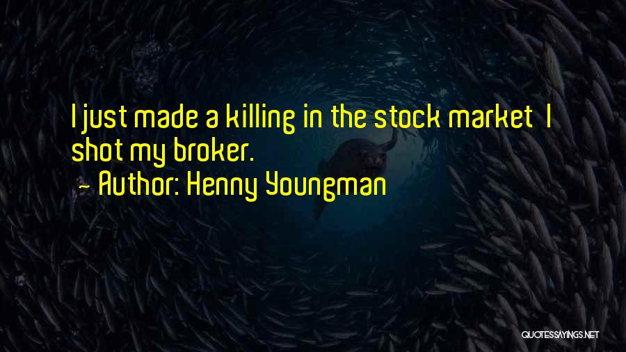 Broker Quotes By Henny Youngman