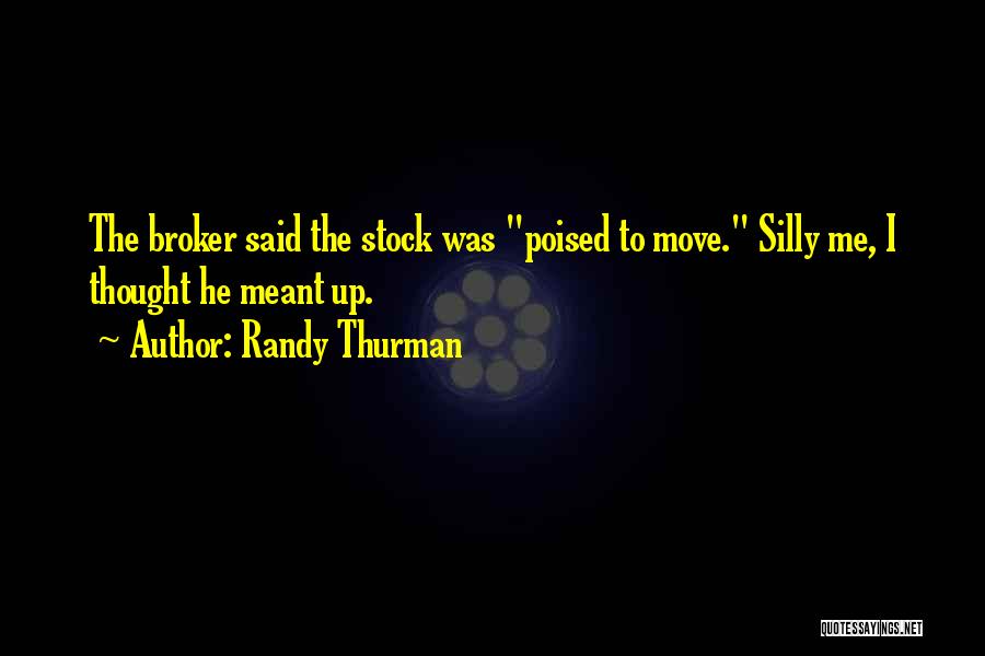 Broker Quotes By Randy Thurman