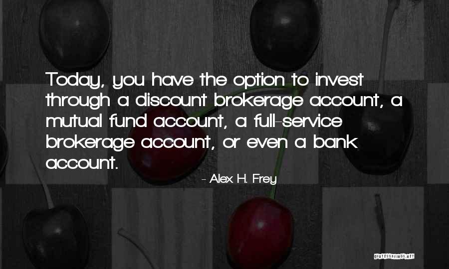 Brokerage Quotes By Alex H. Frey Brokerage Quotes By Alex H. Frey