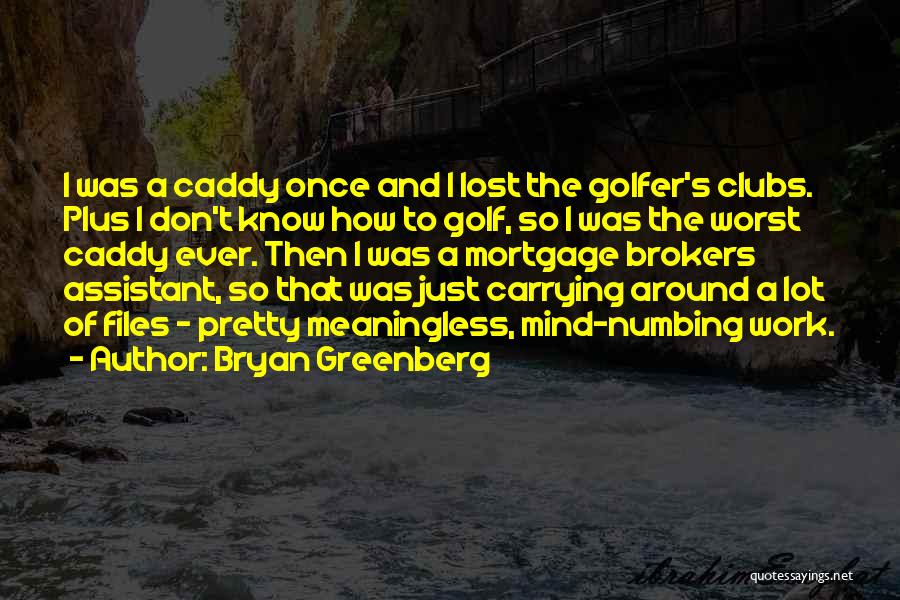 Brokers Quotes By Bryan Greenberg