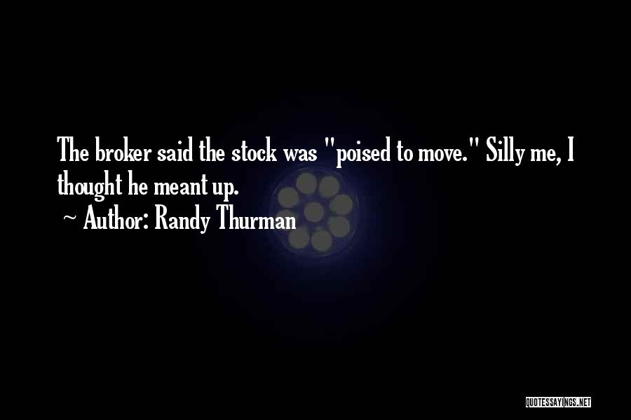 Brokers Quotes By Randy Thurman