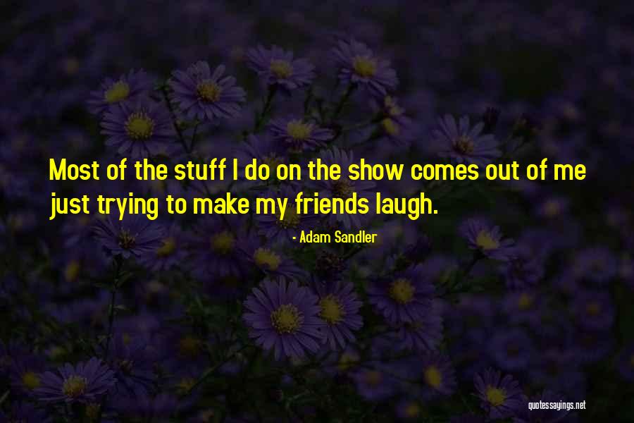 Brolis Badzrangas Quotes By Adam Sandler Brolis Badzrangas Quotes By Adam Sandler