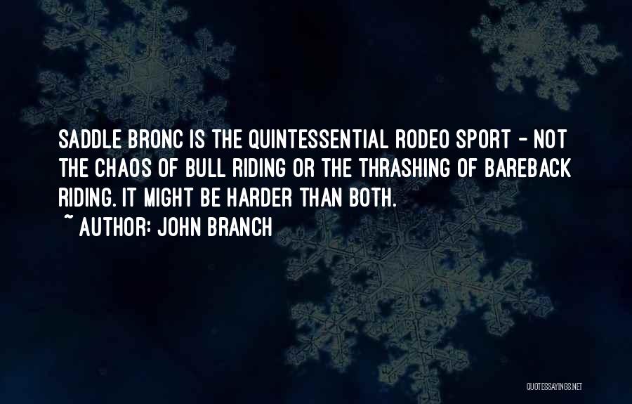 Bronc Riding Quotes By John Branch