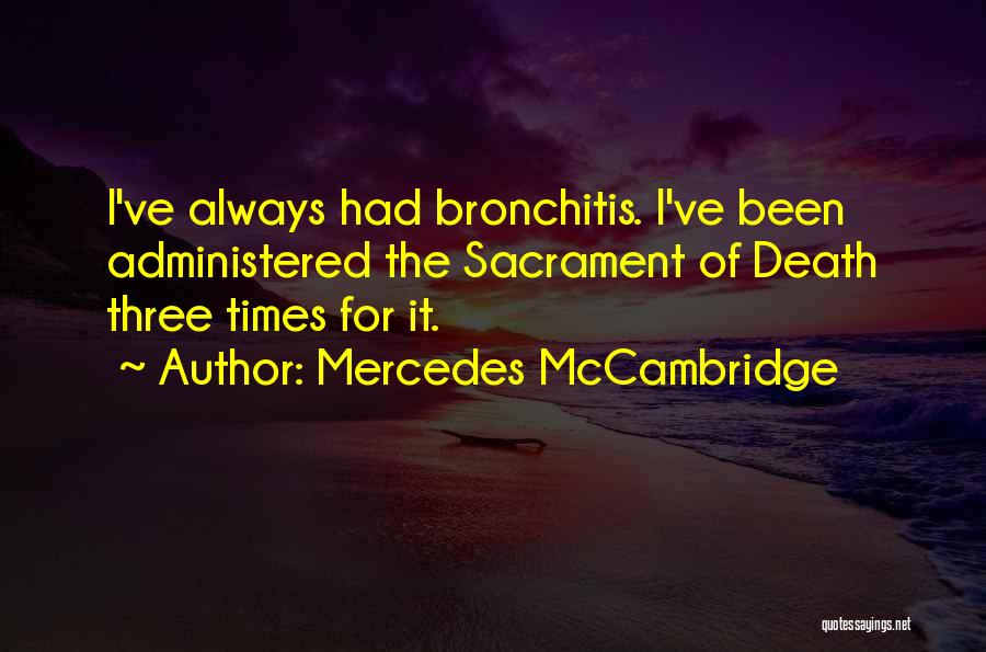 Bronchitis Quotes By Mercedes McCambridge