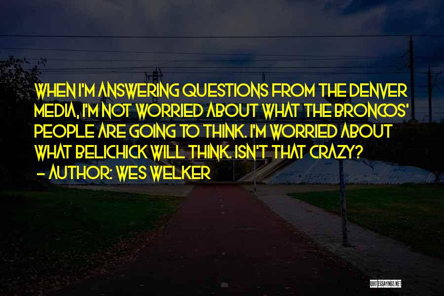 Broncos Quotes By Wes Welker