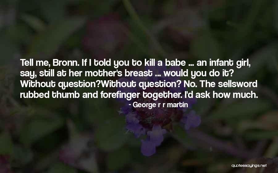 Bronn Quotes By George R R Martin