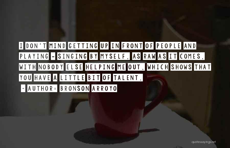 Bronson Arroyo Quotes 2269517