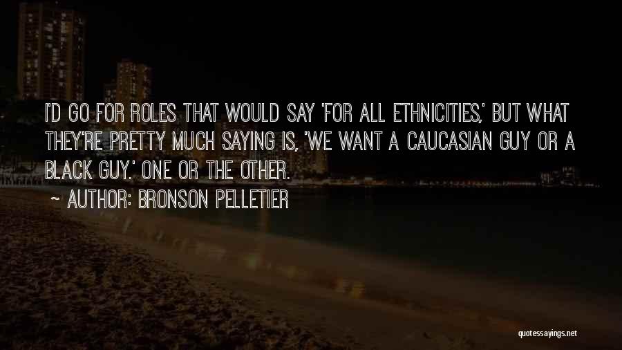 Bronson Pelletier Quotes 332110