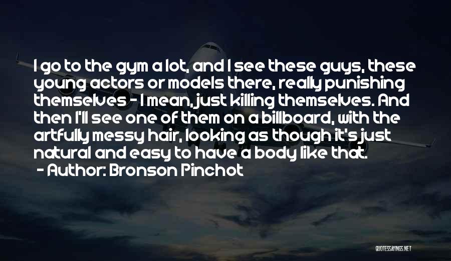 Bronson Pinchot Quotes 177361