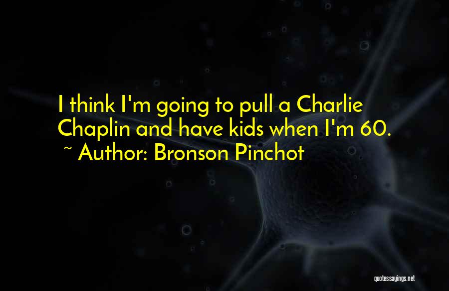 Bronson Pinchot Quotes 695358