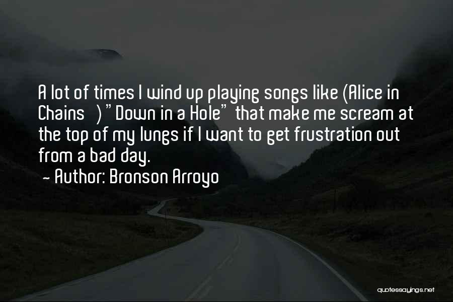 Bronson Quotes By Bronson Arroyo Bronson Quotes By Bronson Arroyo