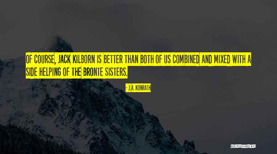 Bronte Sisters Quotes By J.A. Konrath Bronte Sisters Quotes By J.A. Konrath