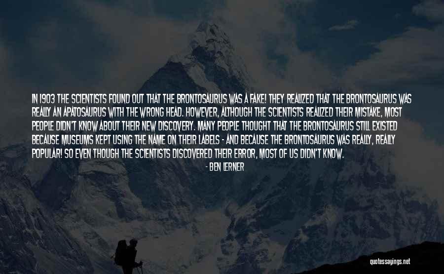 Brontosaurus Vs Apatosaurus Quotes By Ben Lerner Brontosaurus Vs Apatosaurus Quotes By Ben Lerner