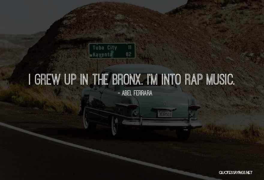 Bronx Quotes By Abel Ferrara Bronx Quotes By Abel Ferrara