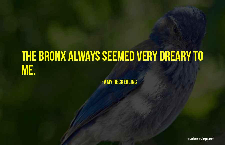 Bronx Quotes By Amy Heckerling Bronx Quotes By Amy Heckerling