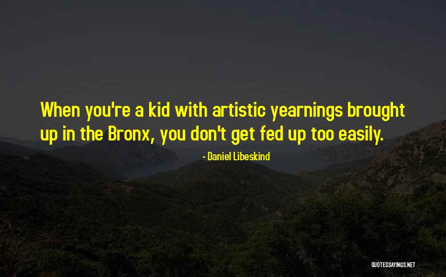 Bronx Quotes By Daniel Libeskind Bronx Quotes By Daniel Libeskind